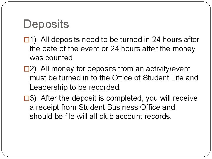 Deposits � 1) All deposits need to be turned in 24 hours after the