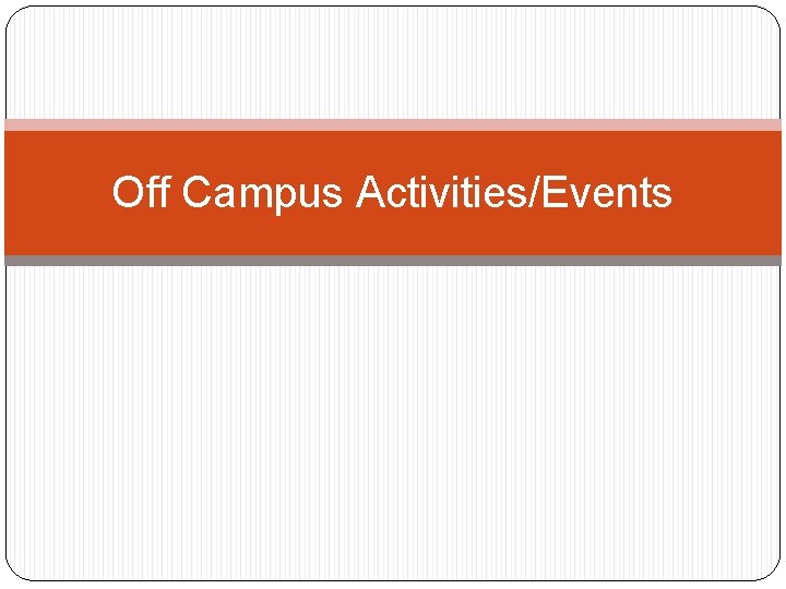 Off Campus Activities/Events 