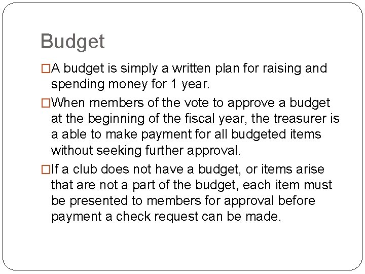 Budget �A budget is simply a written plan for raising and spending money for