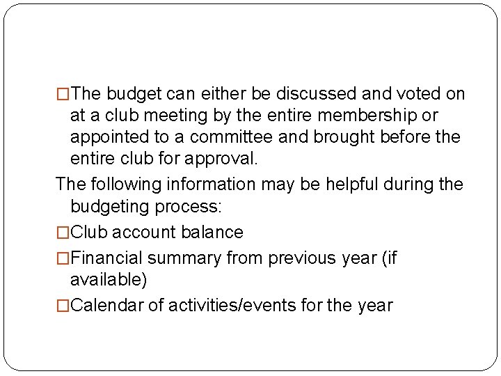 �The budget can either be discussed and voted on at a club meeting by