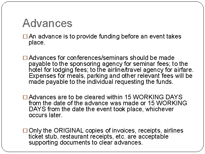 Advances � An advance is to provide funding before an event takes place. �