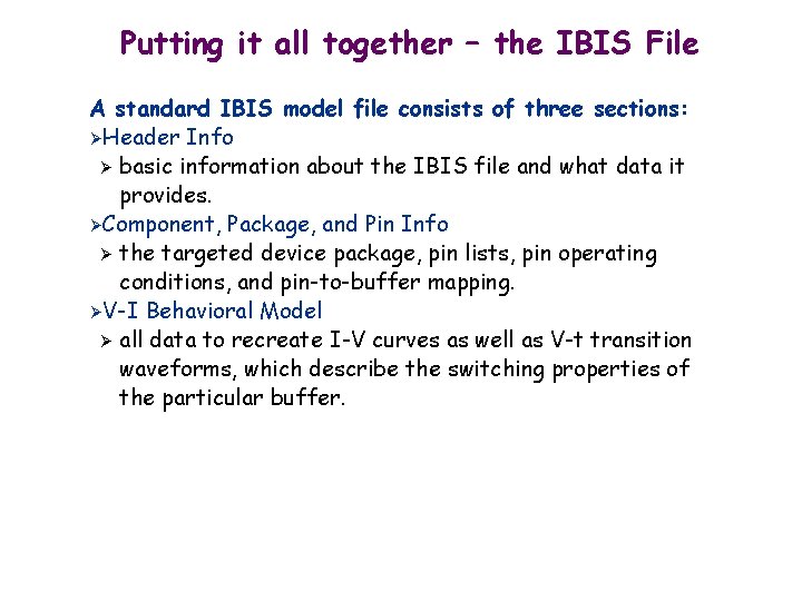 Putting it all together – the IBIS File A standard IBIS model file consists