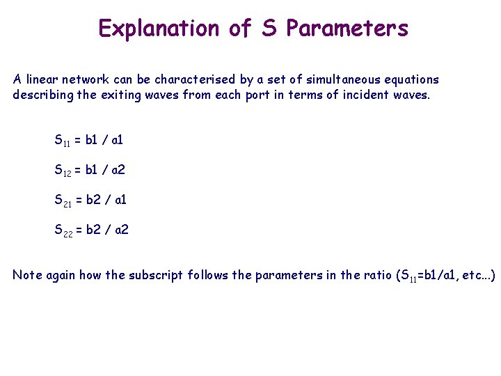 Explanation of S Parameters A linear network can be characterised by a set of