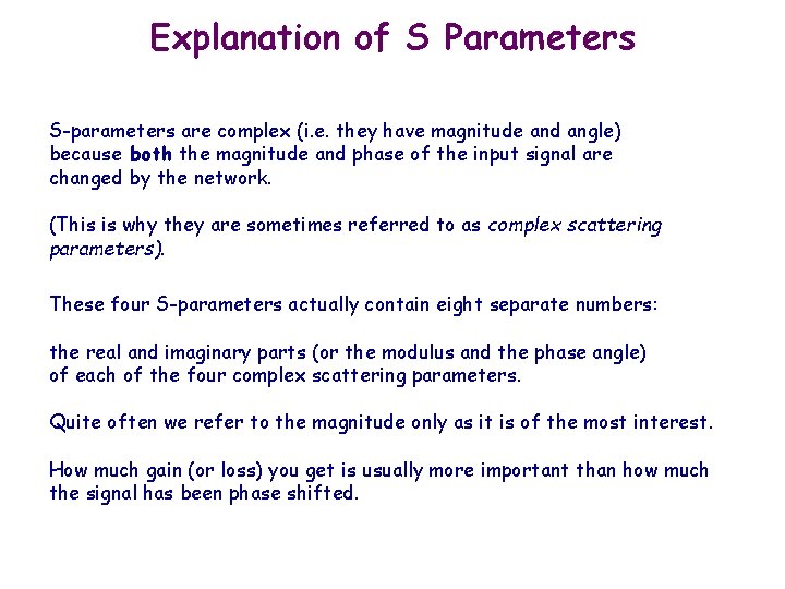 Explanation of S Parameters S-parameters are complex (i. e. they have magnitude and angle)