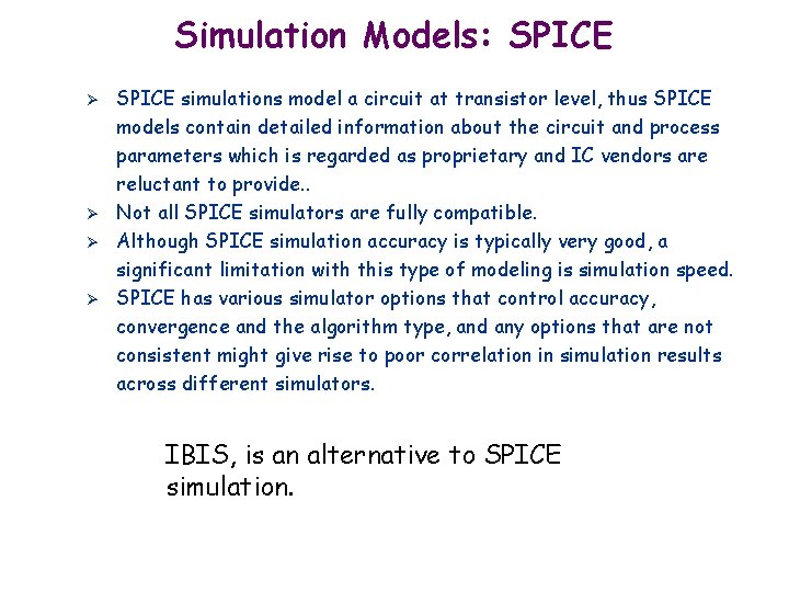 Simulation Models: SPICE Ø Ø SPICE simulations model a circuit at transistor level, thus