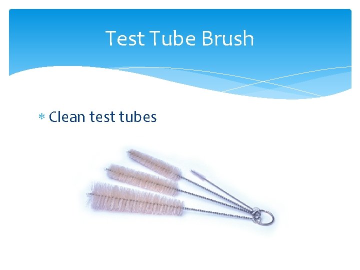 Test Tube Brush Clean test tubes 