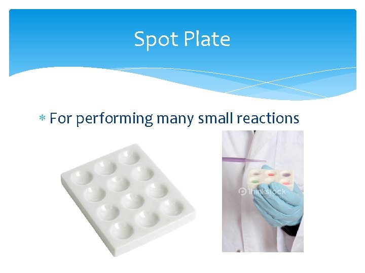 Spot Plate For performing many small reactions 