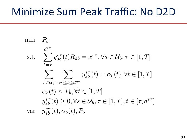 Minimize Sum Peak Traffic: No D 2 D 22 