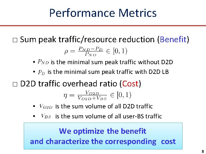 Performance Metrics □ Sum peak traffic/resource reduction (Benefit) • • is the minimal sum