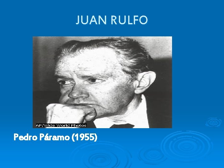 JUAN RULFO Pedro Páramo (1955) 