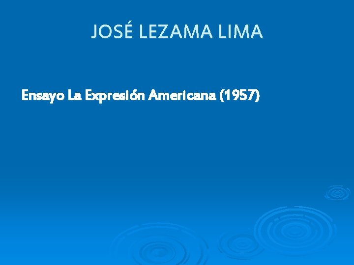 JOSÉ LEZAMA LIMA Ensayo La Expresión Americana (1957) 