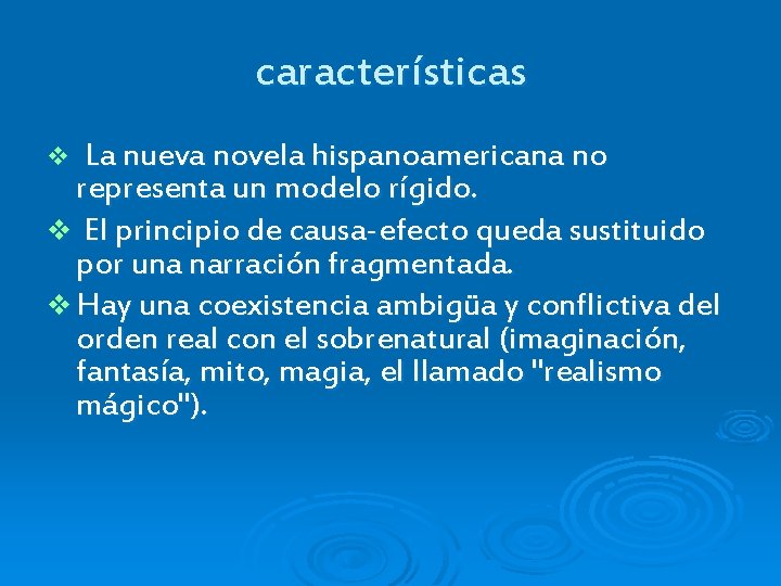 características La nueva novela hispanoamericana no representa un modelo rígido. v El principio de