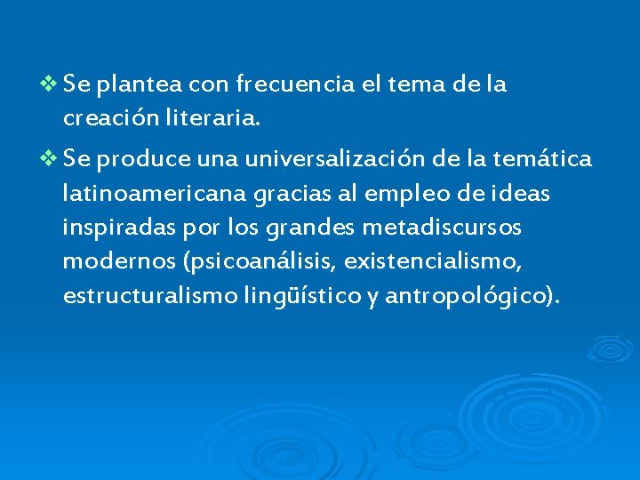 v Se plantea con frecuencia el tema de la creación literaria. v Se produce