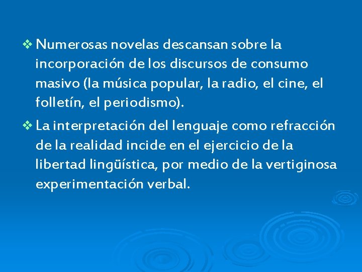 v Numerosas novelas descansan sobre la incorporación de los discursos de consumo masivo (la