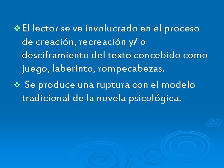 v El lector se ve involucrado en el proceso de creación, recreación y/ o