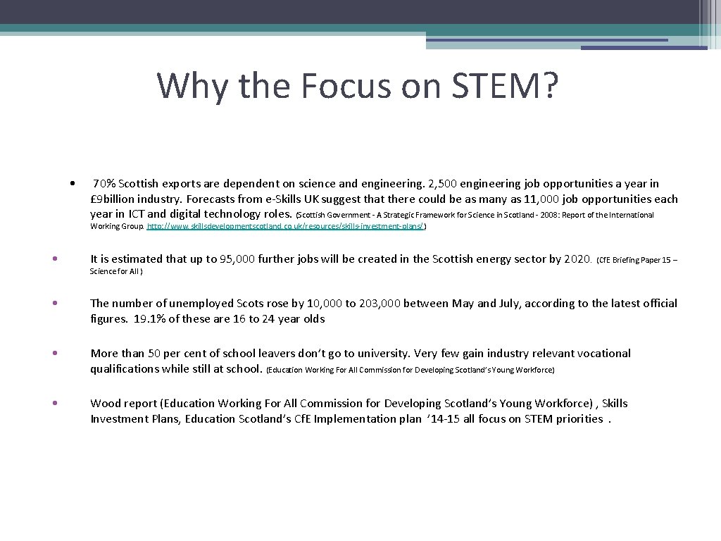 Why the Focus on STEM? • 70% Scottish exports are dependent on science and