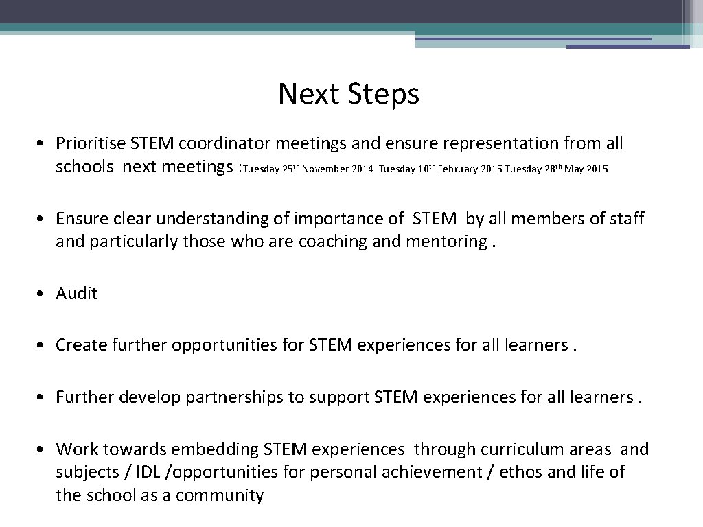 Next Steps • Prioritise STEM coordinator meetings and ensure representation from all schools next