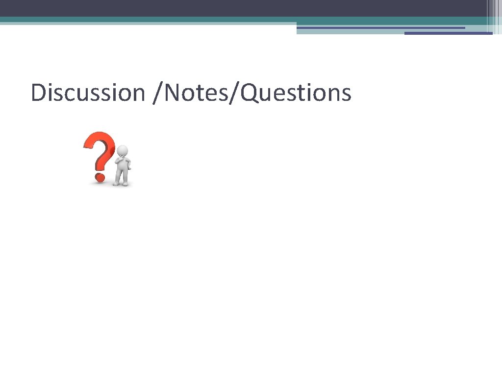 Discussion /Notes/Questions 