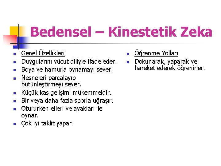 Bedensel – Kinestetik Zeka n n n n Genel Özellikleri Duygularını vücut diliyle ifade