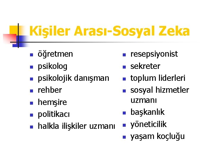 Kişiler Arası-Sosyal Zeka n n n n öğretmen psikolog psikolojik danışman rehber hemşire politikacı