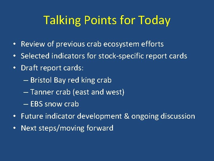 Talking Points for Today • Review of previous crab ecosystem efforts • Selected indicators