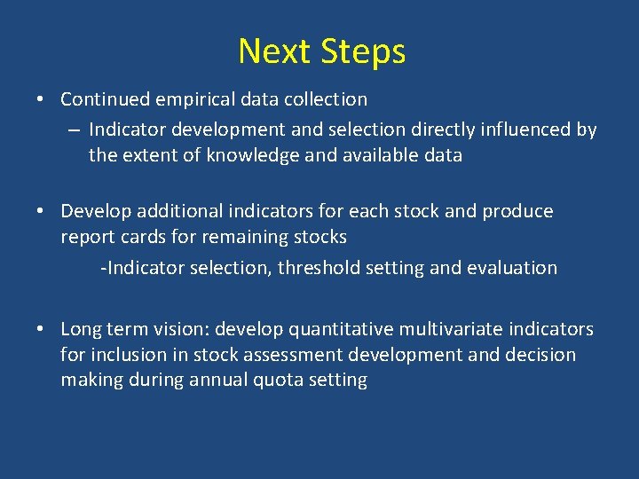 Next Steps • Continued empirical data collection – Indicator development and selection directly influenced