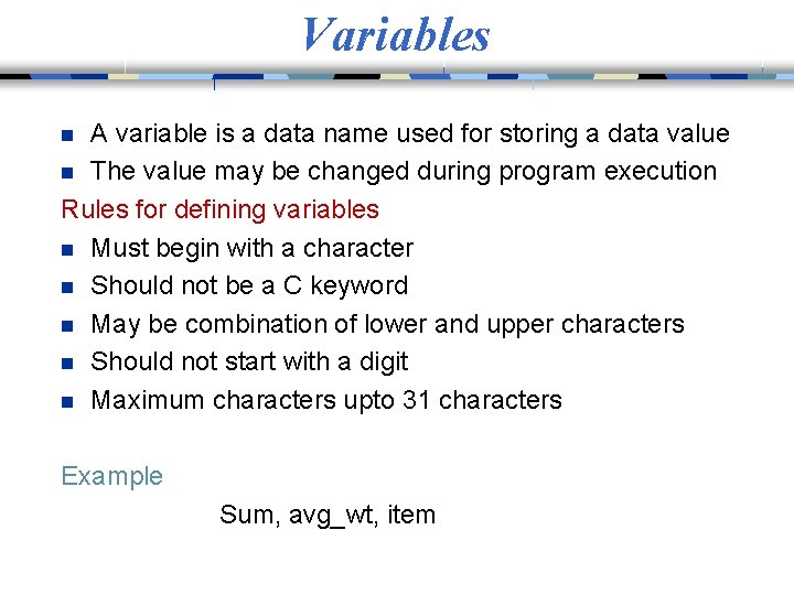 Variables A variable is a data name used for storing a data value n