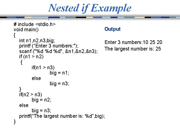 Nested if Example # include <stdio. h> Output void main() { int n 1,