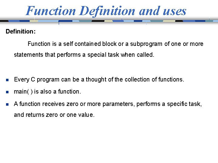 Function Definition and uses Definition: Function is a self contained block or a subprogram