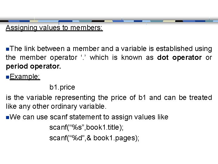 Assigning values to members: n. The link between a member and a variable is