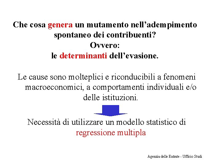 Che cosa genera un mutamento nell’adempimento spontaneo dei contribuenti? Ovvero: le determinanti dell’evasione. Le