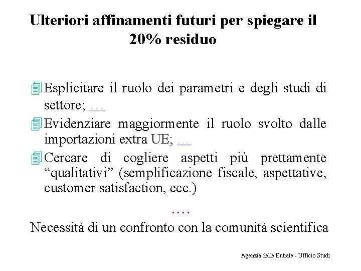 Ulteriori affinamenti futuri per spiegare il 20% residuo 4 Esplicitare il ruolo dei parametri