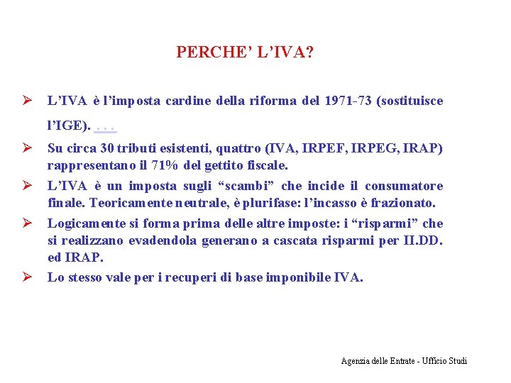 PERCHE’ L’IVA? Ø L’IVA è l’imposta cardine della riforma del 1971 -73 (sostituisce l’IGE).