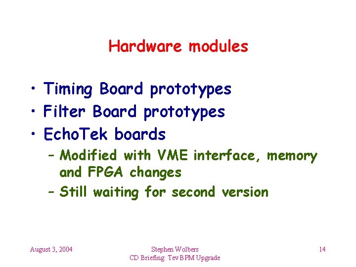 Hardware modules • Timing Board prototypes • Filter Board prototypes • Echo. Tek boards