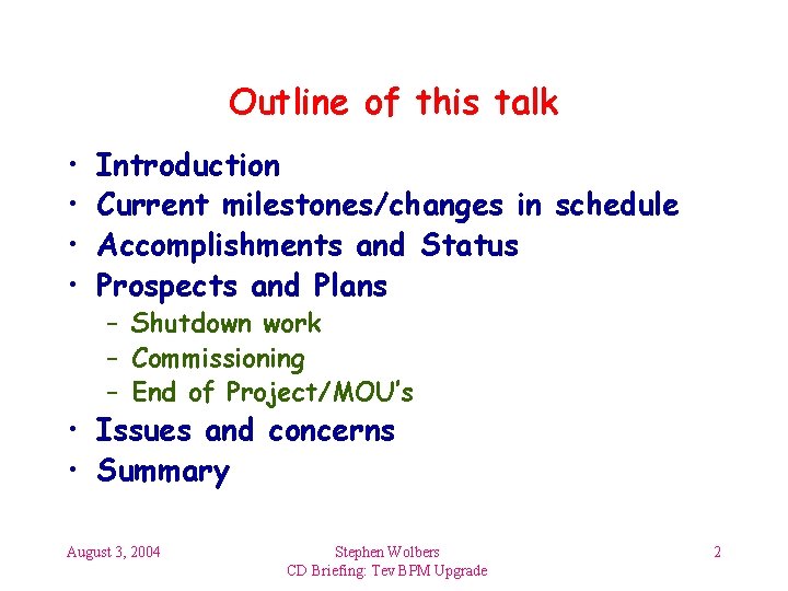 Outline of this talk • • Introduction Current milestones/changes in schedule Accomplishments and Status