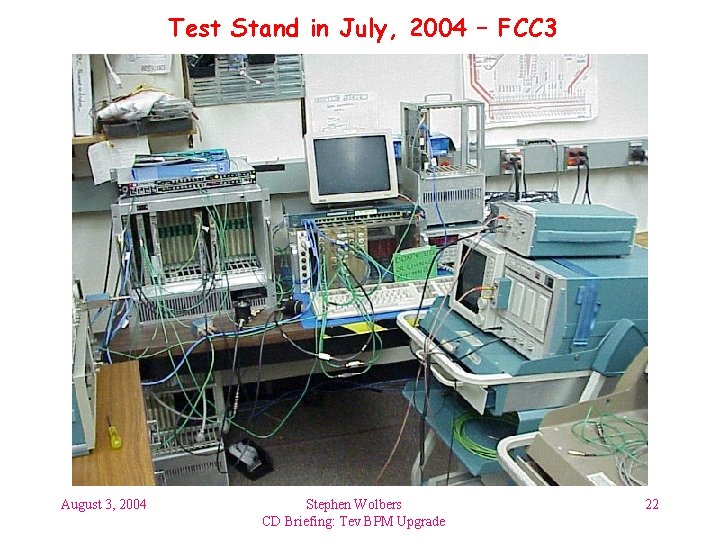 Test Stand in July, 2004 – FCC 3 August 3, 2004 Stephen Wolbers CD