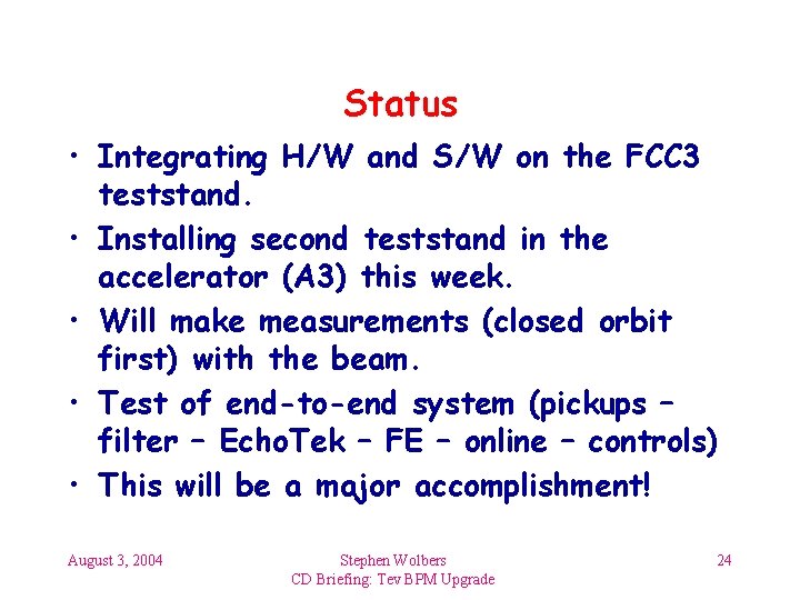 Status • Integrating H/W and S/W on the FCC 3 teststand. • Installing second