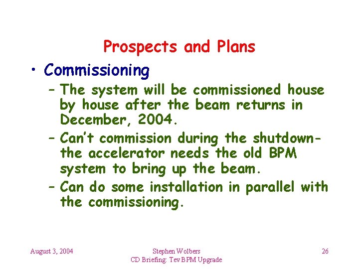 Prospects and Plans • Commissioning – The system will be commissioned house by house