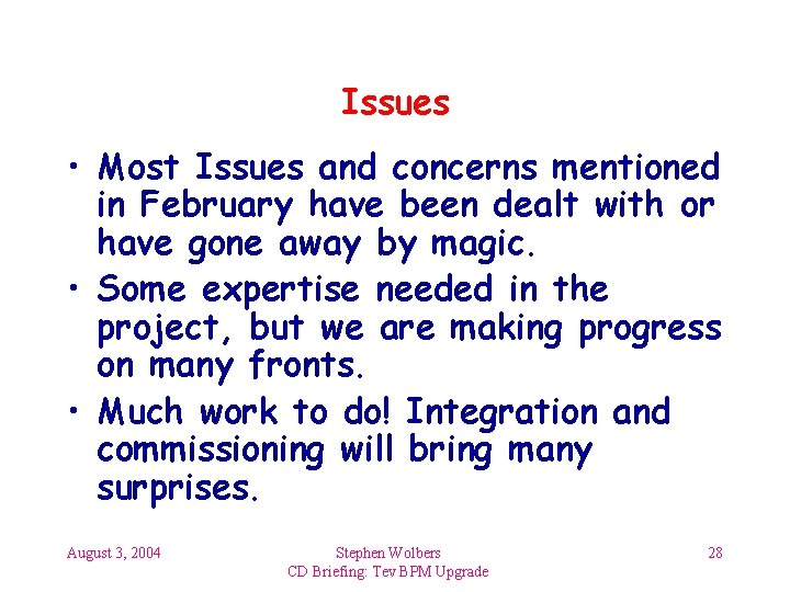 Issues • Most Issues and concerns mentioned in February have been dealt with or
