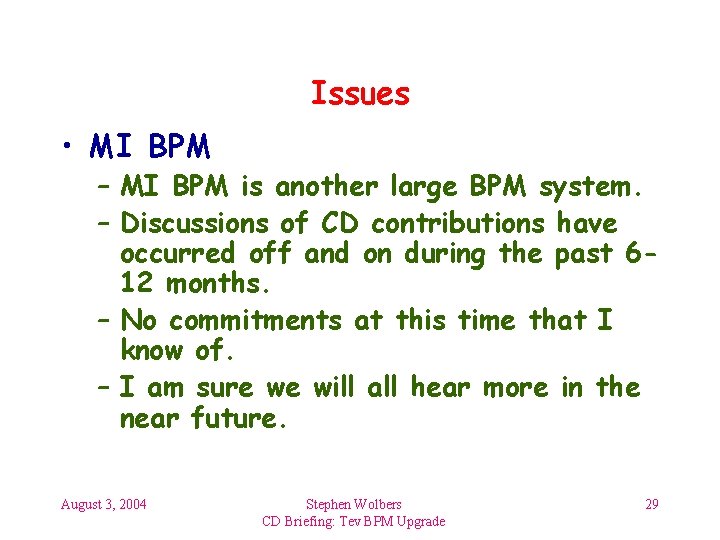 Issues • MI BPM – MI BPM is another large BPM system. – Discussions