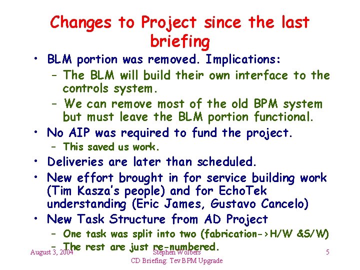 Changes to Project since the last briefing • BLM portion was removed. Implications: –
