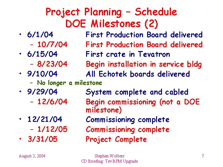 Project Planning – Schedule DOE Milestones (2) • 6/1/04 – 10/7/04 • 6/15/04 –