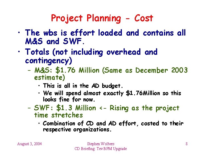 Project Planning - Cost • The wbs is effort loaded and contains all M&S