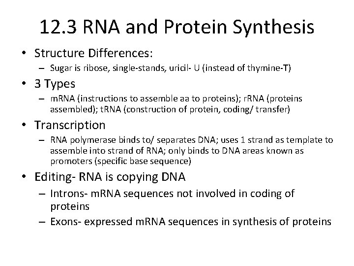12. 3 RNA and Protein Synthesis • Structure Differences: – Sugar is ribose, single-stands,