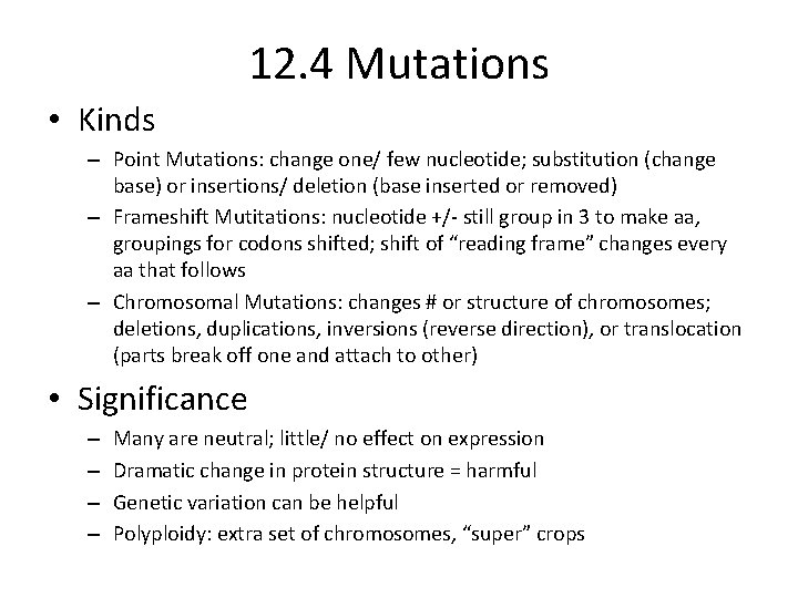 12. 4 Mutations • Kinds – Point Mutations: change one/ few nucleotide; substitution (change