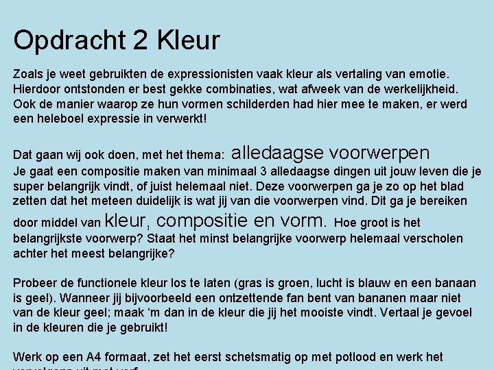 Opdracht 2 Kleur Zoals je weet gebruikten de expressionisten vaak kleur als vertaling van Opdracht 2 Kleur Zoals je weet gebruikten de expressionisten vaak kleur als vertaling van