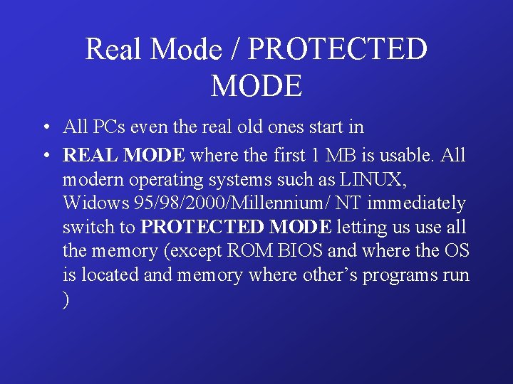 Real Mode / PROTECTED MODE • All PCs even the real old ones start