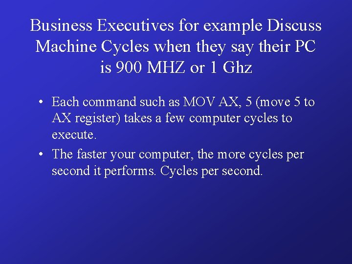 Business Executives for example Discuss Machine Cycles when they say their PC is 900