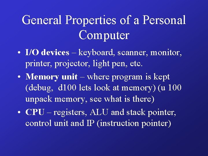 General Properties of a Personal Computer • I/O devices – keyboard, scanner, monitor, printer,