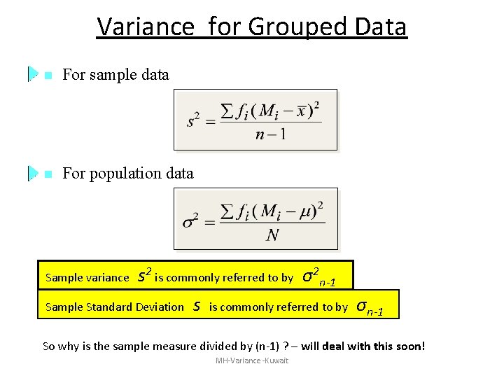 Variance for Grouped Data n For sample data n For population data s 2